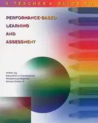 Teacher's Guide to Performance-Based Learning and Assessment - Michael Hibbard