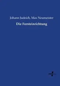Die Forsteinrichtung - Judeich Johann