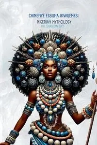 Nigerian Mythology - Egbuna Ikwuemesi Chinenye