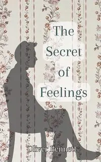 The Secret of Feelings - Bennett Oliver