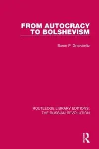 From Autocracy to Bolshevism - Graevenitz Baron P.
