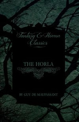 The Horla (Fantasy and Horror Classics) - Guy Maupassant de