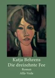 Die dreizehnte Fee - Behrens Katja