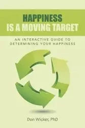 Happiness Is a Moving Target - Don Wicker