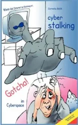 Cyberstalking - Gotcha! im Cyberspace - Cornelia Belik