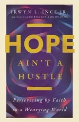 Hope Ain't a Hustle - Ince Jr. Irwyn L.