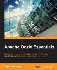 Apache Oozie Essentials - Singh Jagat Jasjit