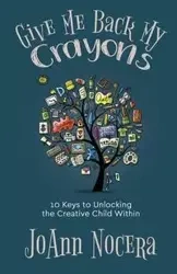Give Me Back My Crayons - JoAnn Nocera