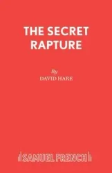 The Secret Rapture - David Hare Sir