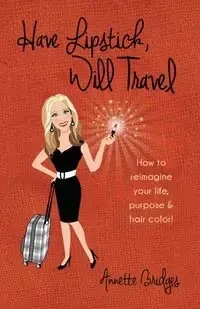 Have Lipstick, Will Travel - Annette Bridges