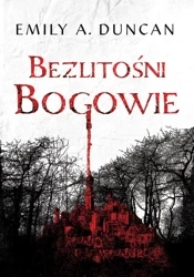 Bezlitośni bogowie - Emily Duncan A.