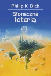 Słoneczna loteria - Philip Dick K., Jan Zieliński, Wojciech Siudmak