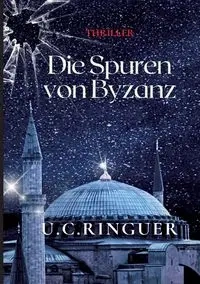 Die Spuren von Byzanz - Ringuer U.C.