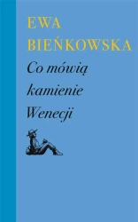 Co mówią kamienie Wenecji w.3 - Ewa Bieńkowska