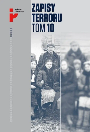 Zapisy terroru T.10 Losy Polaków w Kazachstanie - praca zbiorowa
