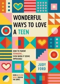 Wonderful Ways to Love a Teen - Judy Ford