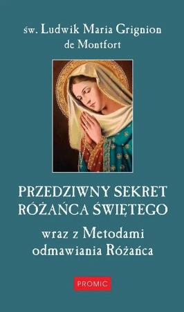 Przedziwny sekret Różańca Świętego - św. Ludwik Maria Grignion de Montfort