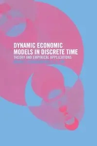Dynamic Economic Models in Discrete Time - Brian Ferguson