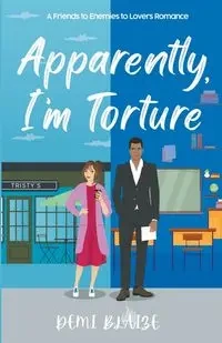 Apparently, I'm Torture - Blaize Demi