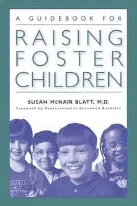 A Guidebook for Raising Foster Children - Susan Blatt McNair