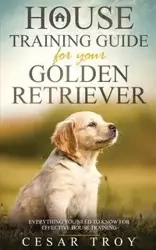 House Training Guide for Your Golder Retriever - Troy Cesar