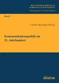Kommunikationspolitik im 21. Jahrhundert. - Rennhak Carsten