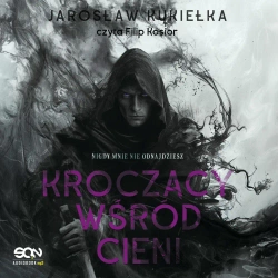audiobook Kroczący wśród cieni. Nigdy mnie nie odnajdziesz - Jarosław Kukiełka