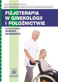 Fizjoterapia w ginekologii i położnictwie - Praca zbiorowa