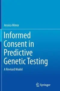 Informed Consent in Predictive Genetic Testing - Jessica Minor