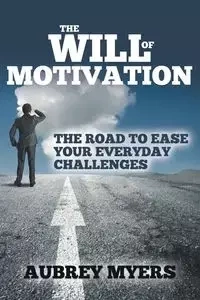 The Will of Motivation - Aubrey Myers