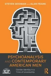 Psychoanalysis and Contemporary American Men - Steven Seidman
