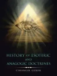 History of Esoteric and Anagogic Doctrines - Gener Cihangir