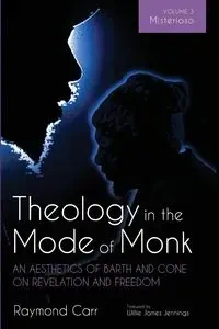 Theology in the Mode of Monk - Raymond Carr