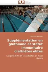 Supplémentation en glutamine et statut immunitaire d''athlètes élites - NAULLEAU-C