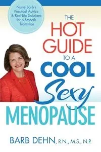 The Hot Guide to a Cool, Sexy Menopause - Barbara Dehn
