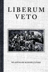 Liberum Veto. Studium Porównawczo-Historyczne - Władysław Konopczyński