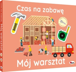 Czas na zabawę. Mój warsztat (wyjmowane elementy) - Opracowanie zbiorowe