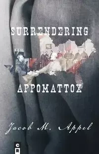 Surrendering Appomattox - Jacob M. Appel