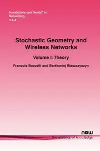 Stochastic Geometry and Wireless Networks - Baccelli Francois