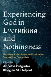 Experiencing God in Everything and Nothingness - Potgieter Annette