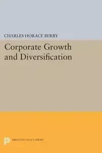 Corporate Growth and Diversification - Berry Charles Horace