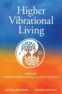Higher Vibrational Living - Michelle Meramour S