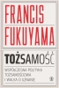 Tożsamość współczesna polityka tożsamościowa i walka o uznanie - Francis Fukuyama