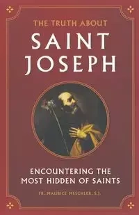 Truth about Saint Joseph - Maurice Meschler