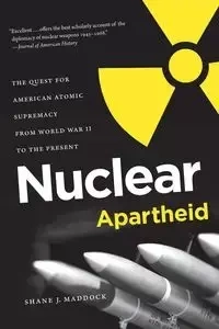 Nuclear Apartheid - Shane J. Maddock