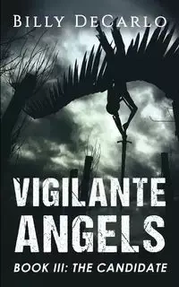 Vigilante Angels Book III - Billy DeCarlo
