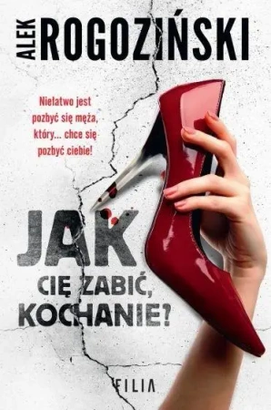 Jak cię zabić, kochanie? - Alek Rogoziński