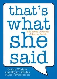 That's What She Said - Justin Wishne