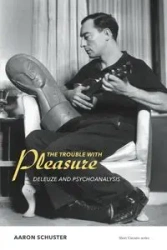 The Trouble with Pleasure - Aaron Schuster