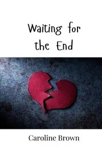 Waiting for the End - Caroline Brown